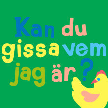 Kan du gissa vem jag är?